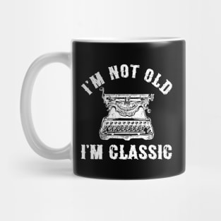 I'm Not Old I'm Classic Funny Writing Machine Writer Gift Mug